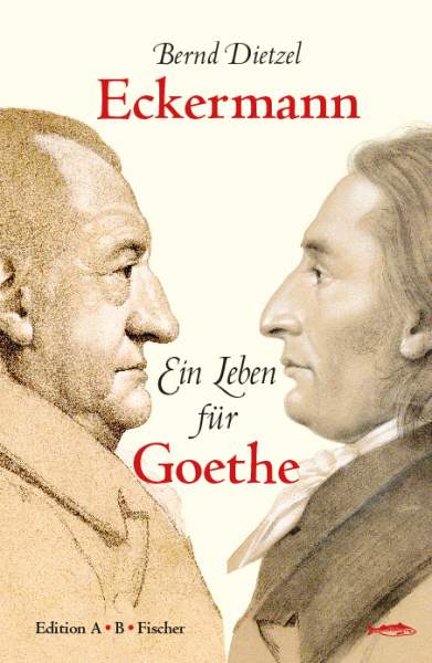 Eckermann – Ein Leben für Goethe